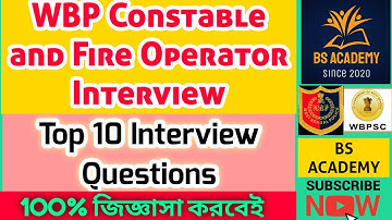 Top 10 Interview Questions | WBP Constable & Fire Operator Interview | Also Useful For Any Govt. Job
