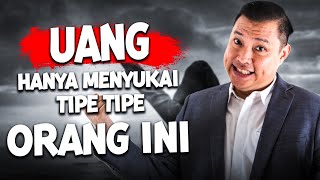 Uang Hanya Menyukai Orang - Orang TIPE INI !