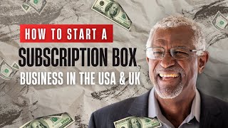 How to Start a Subscription Box Business in the USA & UK | Step-by-Step Guide