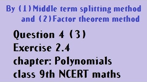 class 9 exercise 2.4 question 4(3) || middle term splitting method and factor theorem method