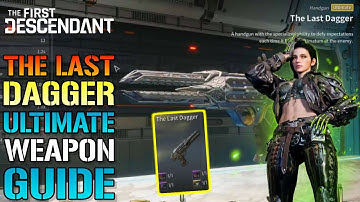 The First Descendant: How To Unlock "The Last Dagger" Ultimate Weapon! Complete Full (Guide)