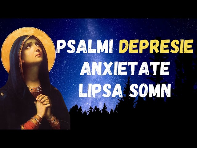 Psalmi care alunga Depresia, Anxietatea si Lipsa de Somn class=