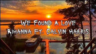 We Found A Love  Rihanna ft. Calvin Harris lyrics