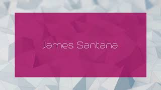 Famous James Santana - appearance Profile