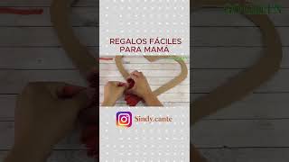 REGALOS FÁCILES PARA MAMA