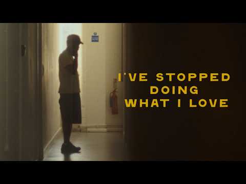 i've stopped doing what i love