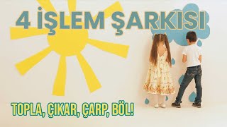 4 İşlem Şarkısı 🎵 | Topla, Çıkar, Çarp, Böl! | Matematik Öğreniyorum | Eğlenceli Çocuk Şarkıları