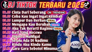 DJ TIKTOK TERBARU 2025 || DJ CINTA DARI SEBERANG 🎵 DJ LUMPUR DAN BERLIAN 🎵 FULL ALBUM 🔥