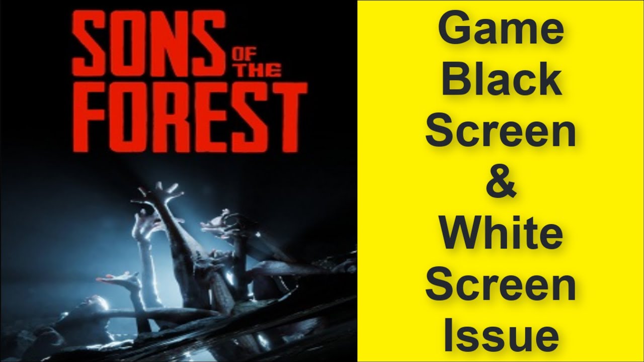 How to Fix Sons of the Forest Game Black Screen Issue - Game White Screen Issue 2025