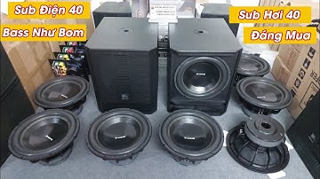 Sub điện bass 40 | Sub hơi bass 40 Bass Đánh Như B.o.m. Giá báo cụ thể trong video nhé các bác