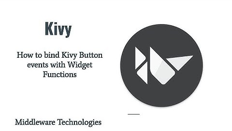 How to bind Kivy Button events with Widget Functions