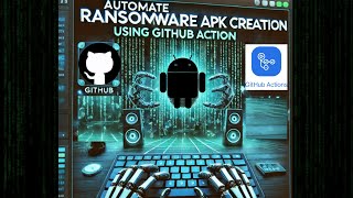 How to Automatically Create Ransomware APKs Using GitHub Workflows | Step-by-Step Guide with Sara Wealth