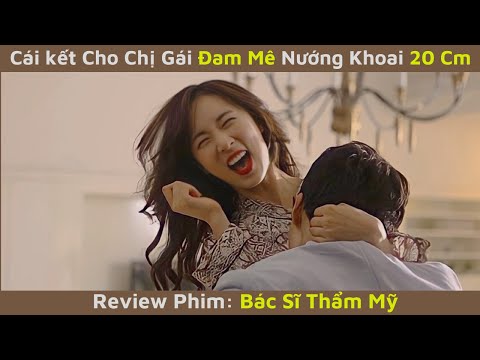 Cái Kết Cho Chị Gái Đam Mê NƯỚNG KHOAI 20 cm | review phim bác sĩ thẩm mỹ