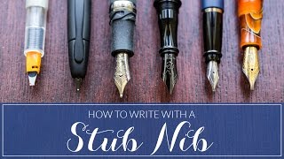 How To Write With A Stub Nib (Fountain Pen 101)