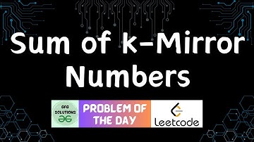 #582 Sum of k-Mirror Numbers | Leetcode POTD | GFG Solutions | 23-06-2025