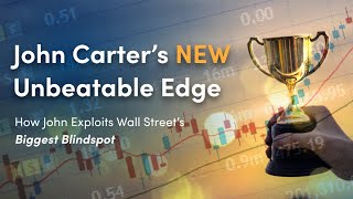 John Carter's New Unbeatable Edge LIVE