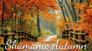 Shamanic Autumn | Ambient Tribal Music with Ethereal Flute & Forest Spirits