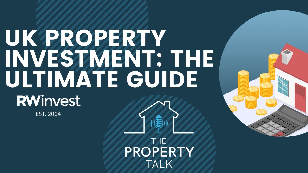 The Ultimate Guide to Property Investment UK | The Property Talk Podcast - RWinvest