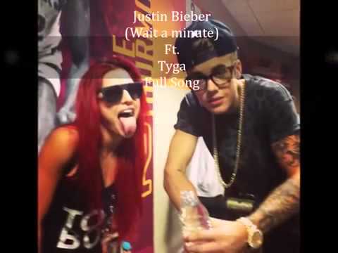 Justin Bieber - Wait a Minute ft. Tyga (Full Song)