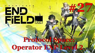 Arknights: Endfield Walkthrough Part 27 - Protocol Space: Operator EXP Level 2 (No Commentary)