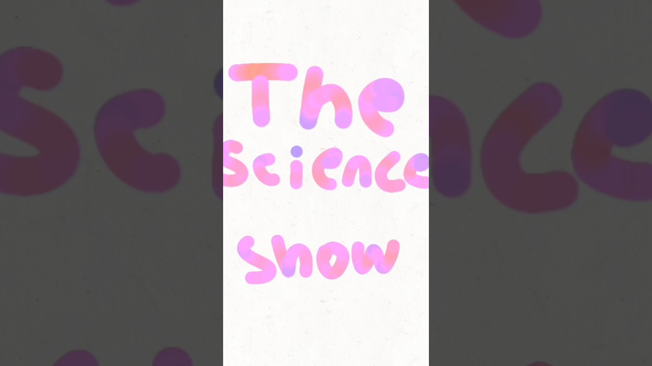 THE SCIENCE SHOW