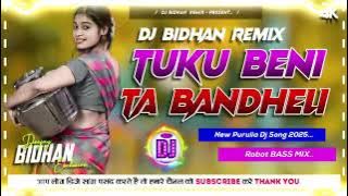 TUKU BENI TA BANDHELI ✓✓ New Purulia Dj Song 2025 ✓✓ Robot Bass mix ✓✓ Dj Bidhan Remix