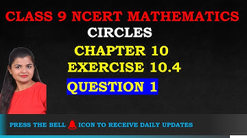 Ex 10.4 Q1 Class 9 Maths Chapter 10 Circles NCERT @GANITSHALA
