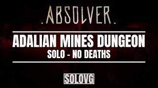 ABSOLVER - Solo Adalian Mines Dungeon | No Deaths