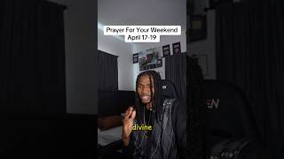Prayer For Your Weekend April 17-19 #jesuslovesyou #prayover