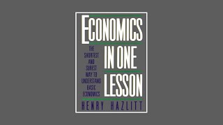 Henry Hazlitt Economics in One Lesson Part 1 The Lesson
