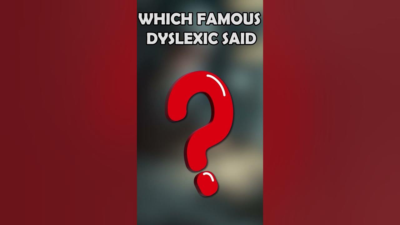 Famous dyslexics reveal the advantages and disadvantages of dyslexia