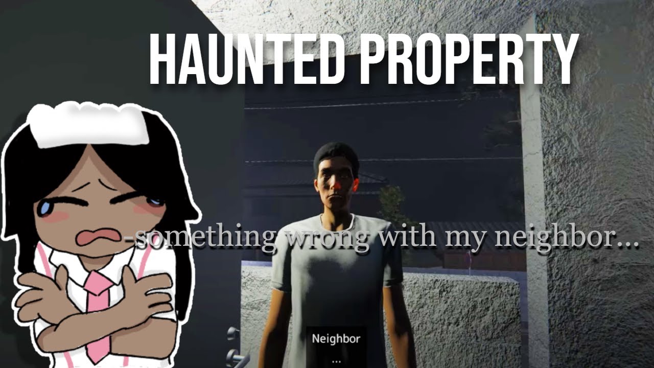 My Neighbor is SUSPICIOUS.... Haunted Property!!