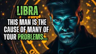 LIBRA - THIS MAN IS THE CAUSE OF MANY OF YOUR PROBLEMS... BEWARE!