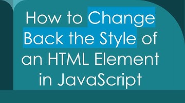 How to Change Back the Style of an HTML Element in JavaScript