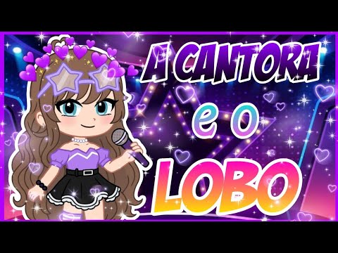 [🎤] A Cantora e o Lobo🐺 ||💜Mini filme💜|| 4/7 "GN" #gachanebula
