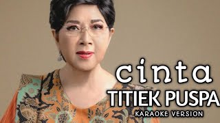 CINTA, TITIEK PUSPA, Karaoke + lirik (no vokal)