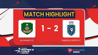 Match Highlights , Myawady Fc 1-2 Yangon United Fc Myanmar Womens League 2026 - 2027