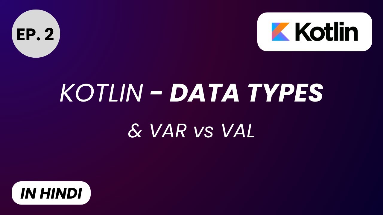 Kotlin Data Types Explained in Hindi | Var vs Val | For Beginners (with Examples) - PhoneLess (video lesson)