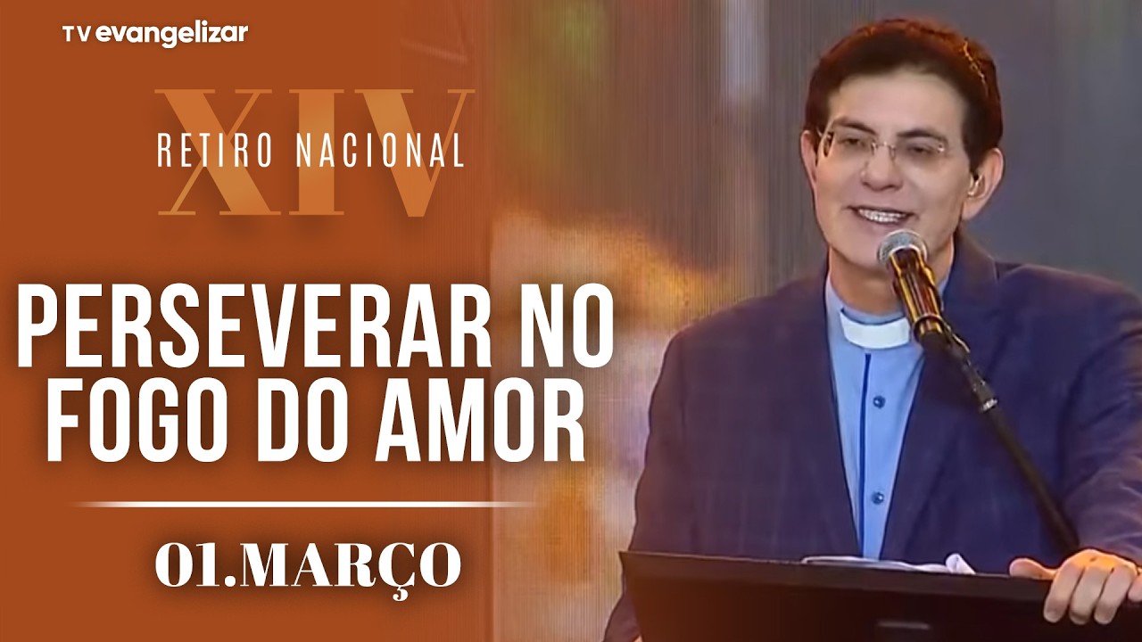 Perseverar no fogo do amor | 4° Palestra com @PadreManzottiOficial | XIV Retiro Nacional