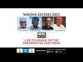 Stream live NIGERIA DECIDES 2023: PRESIDENTIAL ELECTIONS LIVE COVERAGE