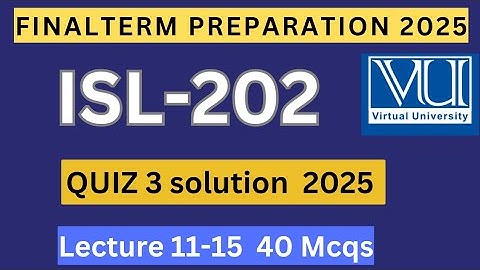 ISL202 Quiz 3 solution spring 2025 | 40 mcqs lectures 11-15 | ISL202 Midterm preparation 2025