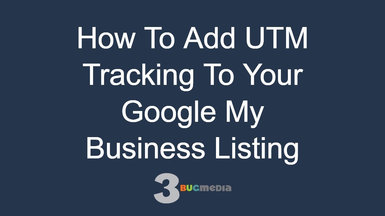 New Update How To Add UTM Tracking To Your Google My Business Listing