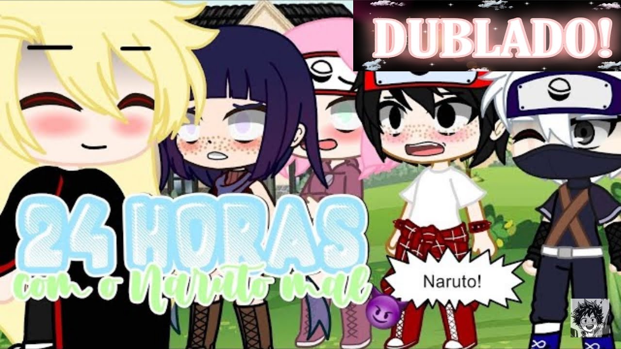 24 hras com Naruto mal! gacha club [Dublado]