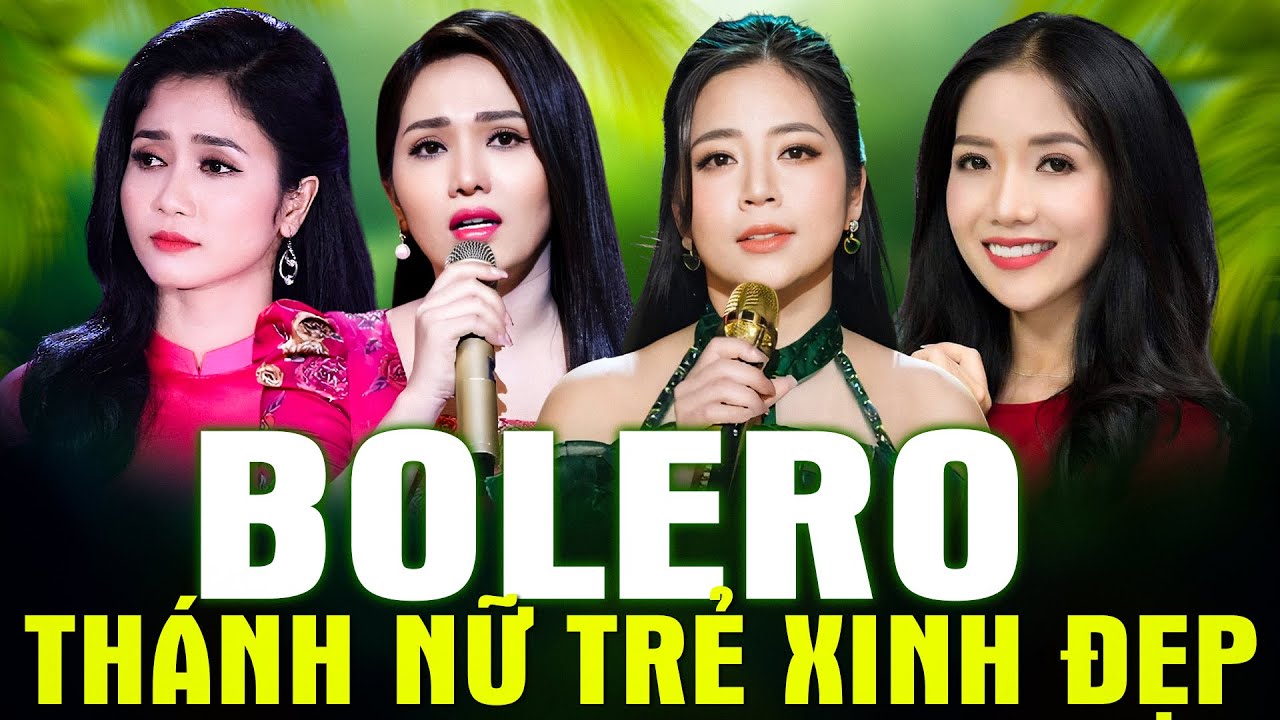 TỨ TRỤ THÁNH NỮ BOLERO Xinh Đẹp Nhất 2024 - PHƯƠNG ANH, NGỌC DIỆU, HOÀNG HẢI, MỸ HUYỀN Mới Nhất