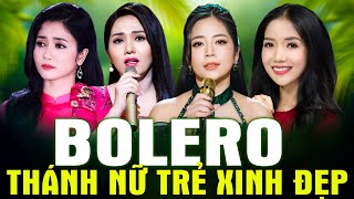 TỨ TRỤ THÁNH NỮ BOLERO Xinh Đẹp Nhất 2024 - PHƯƠNG ANH, NGỌC DIỆU, HOÀNG HẢI, MỸ HUYỀN Mới Nhất