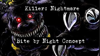 Nightmare. | Bite by Night Killer Concept.|