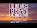 Let's Pray Together Session 12 - Kevin Zadai