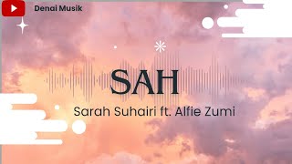 Sah - Sarah Suhairi ft. Alfie Zumi || Lirik Lagu