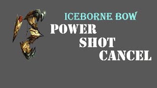 MHW Iceborne Bow Tech: Power Shot Cancel