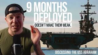 The USS Abraham Has Been Deployed for 9 Months, Why Are People Calling Them Weak?